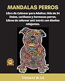 MANDALAS PERROS: Libro de Colorear para Adultos: Más de 54 lindos, cariñosos y hermosos perros. Libros de colorear anti estrés con diseños relajantes.